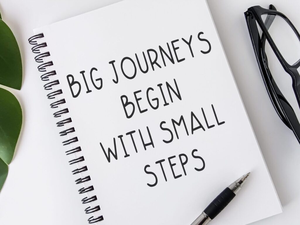 big journeys begin with small steps